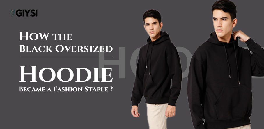 How the Black Oversized Hoodie Became a Fashion Staple