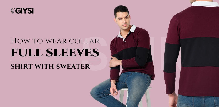 How to wear collar full sleeves shirt with sweater