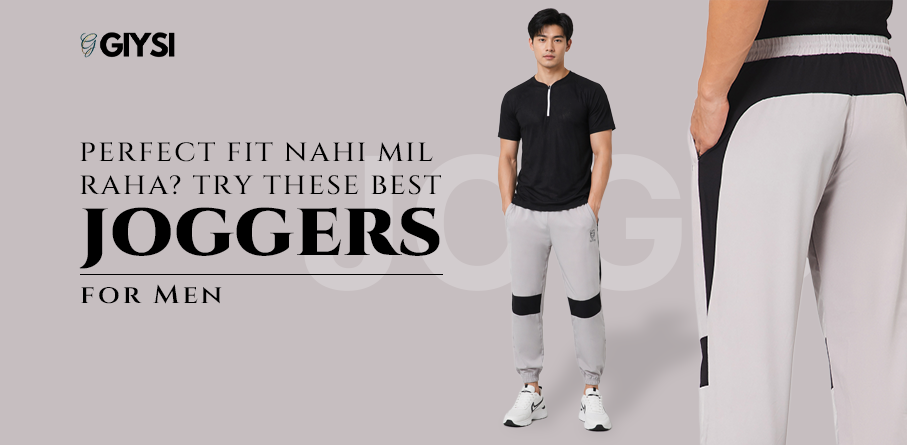 Perfect fit nahi mil raha? Try these Best Joggers for Men