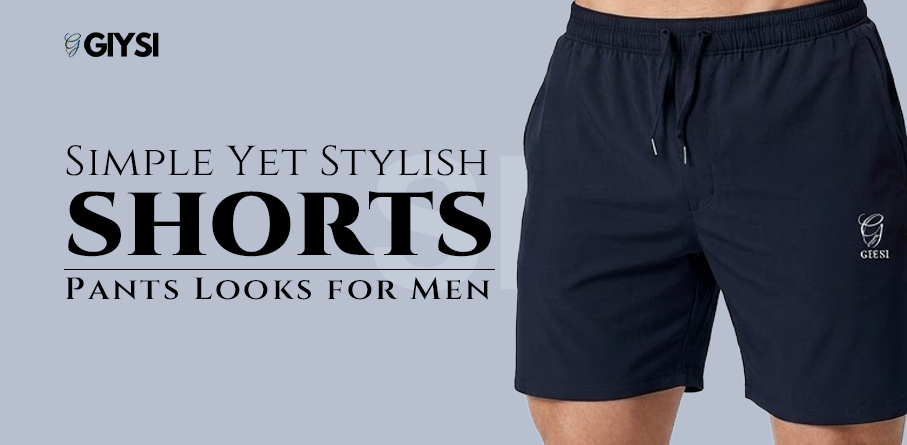Simple Yet Stylish Short Pants Looks for Men