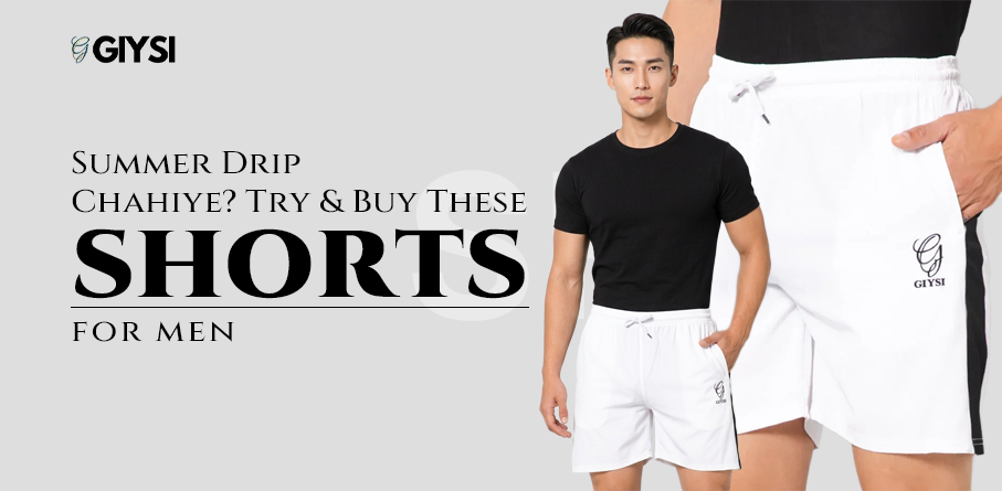 Summer Drip Chahiye? Try & Buy These Stylish Shorts for Men