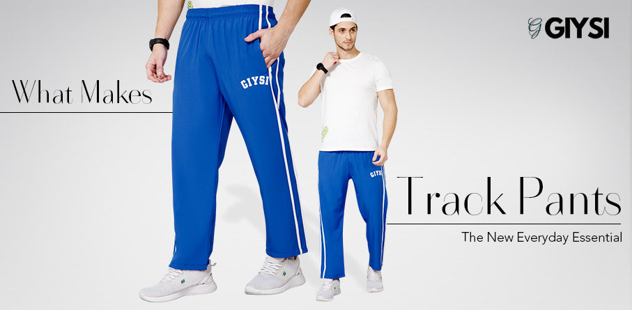 What Makes Track Pants the New Everyday Essential