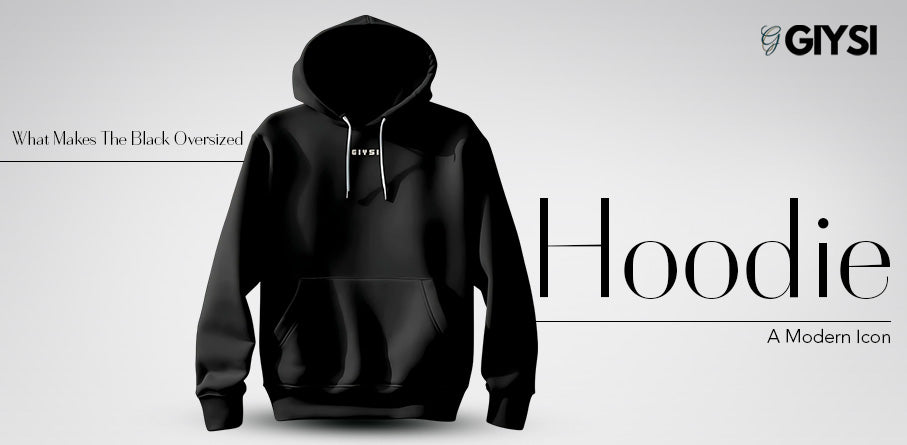 What Makes the Black Oversized Hoodie a Modern Icon?