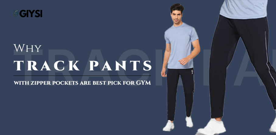 Why Track Pants with Zipper Pockets are Best Pick for GYM