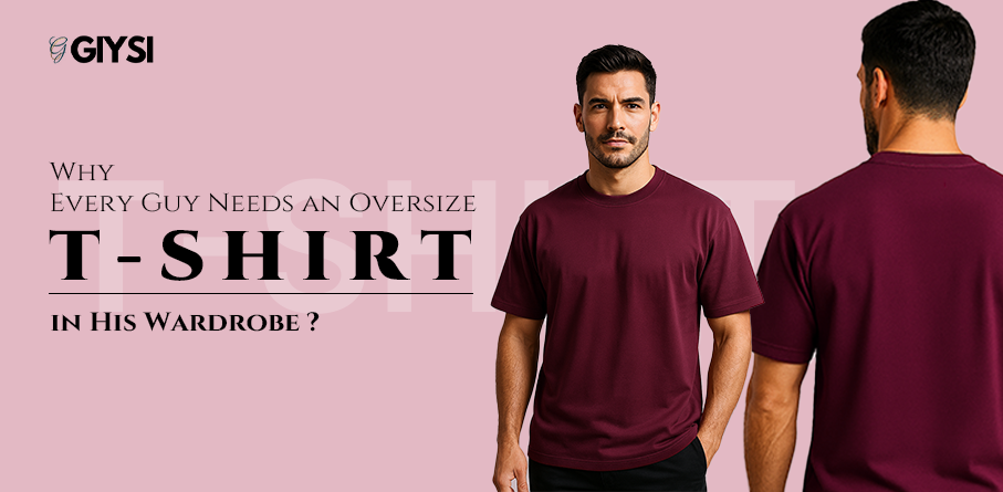 Why Every Guy Needs an Oversize T-Shirt in His Wardrobe