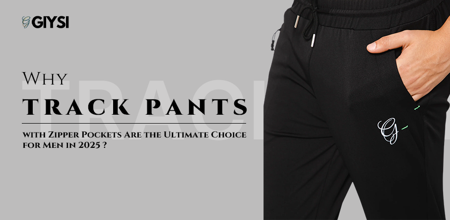 Why Track Pants with Zipper Pockets Are the Ultimate Choice for Men in 2025