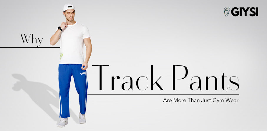Why Track Pants Are More Than Just Gym Wear