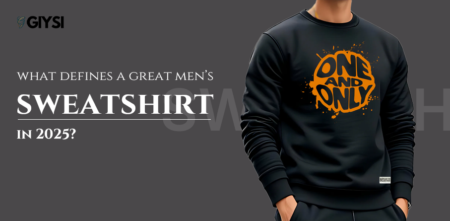 What Defines a Great Men’s Sweatshirt in 2025?